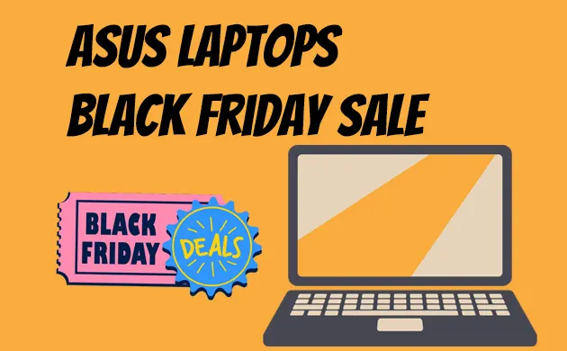 Asus Laptops Black Friday Sale & Deals – SAVE BIG [2022]