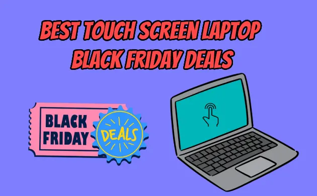 Touch Screen Laptop Black Friday Deals – BIG DISCOUNT [2022]