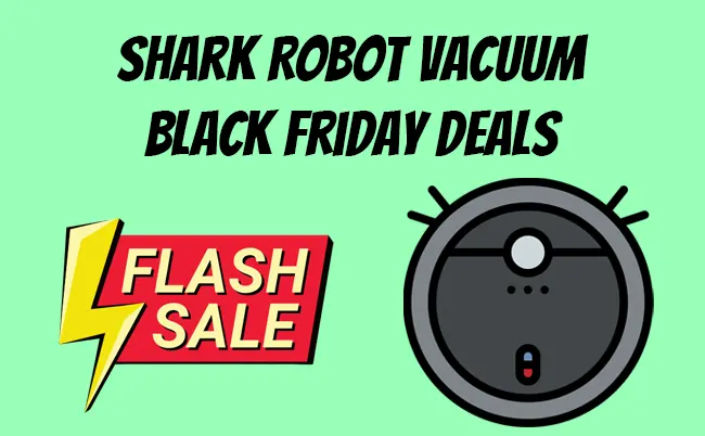 Shark Robot Vacuum Black Friday Deals – SAVE BIG [2022]