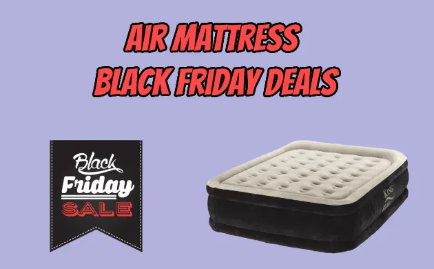 Air Mattress Black Friday Deals You Must Grab [2023]
