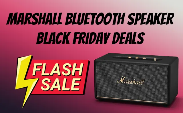 Marshall Bluetooth Speaker Black Friday Deals – SAVE BIG [2022]